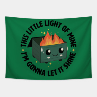 This Little Light Of Mine Dumpster Fire Tapestry
