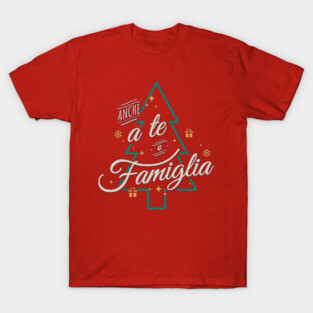Anche a te e famiglia T-Shirt