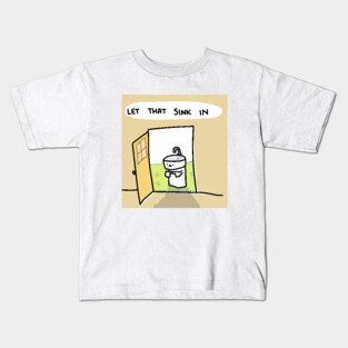 let that sink in Kids T-Shirt