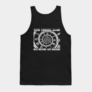 TIME TRAVEL CLUB NEXT MEETING: LAST WEEKEND Tank Top