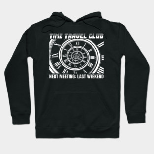 TIME TRAVEL CLUB NEXT MEETING: LAST WEEKEND Hoodie