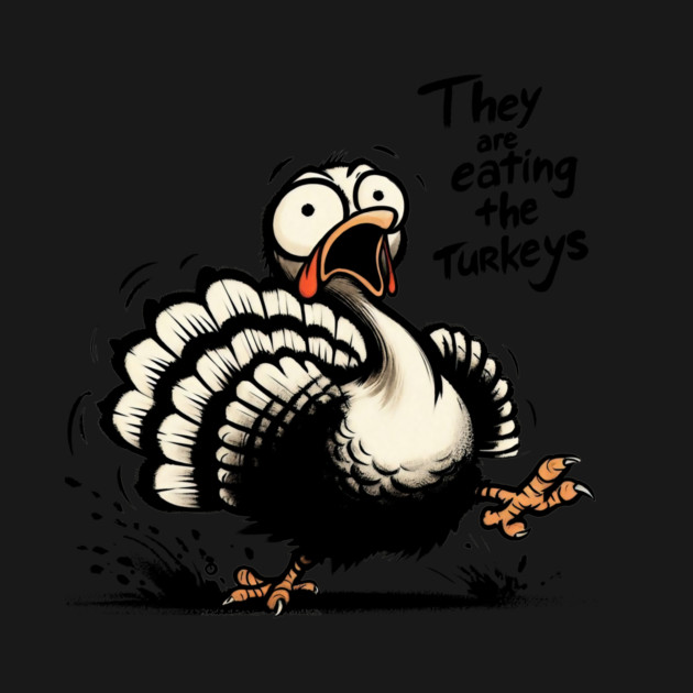 They Are Eating The Turkeys by CreativeSage