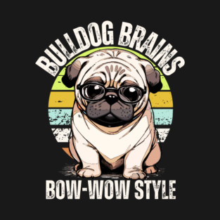 Bulldog Brains Bow-WOW Style T-Shirt