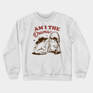 Am I The Drama Crewneck Sweatshirt