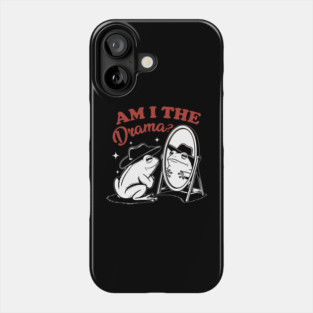 Am I The Drama Phone Case