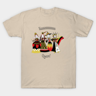 Yaaassss Queen! T-Shirt