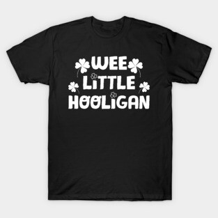 Wee Little Hooligan T-Shirt St Patrick_s Day Gift T-Shirt