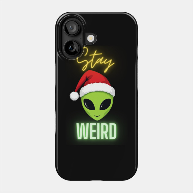 Stay Weird Christmas Alien Phone Case by Creatifly Graphic Tees