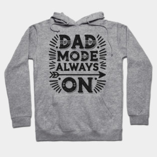 Dad Mode Always On Hoodie