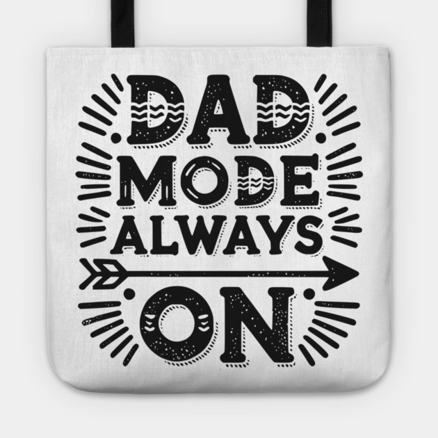 Dad Mode Always On Tote by Frank Ring