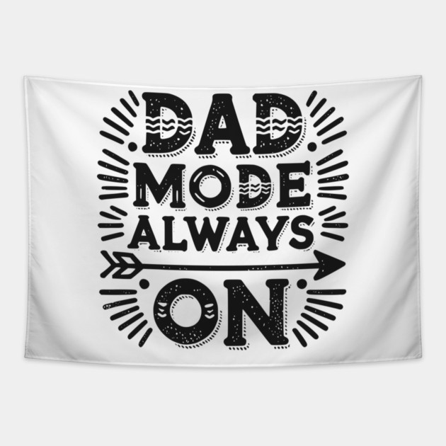 Dad Mode Always On Tapestry by Frank Ring