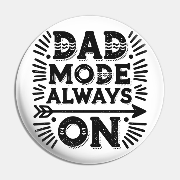 Dad Mode Always On Pin by Frank Ring