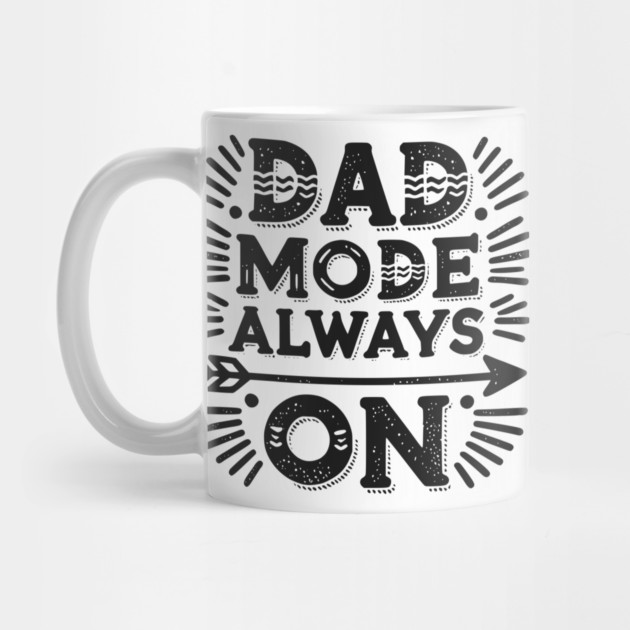 Dad Mode Always On by Frank Ring