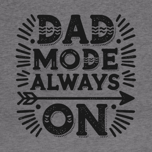 Dad Mode Always On by Frank Ring
