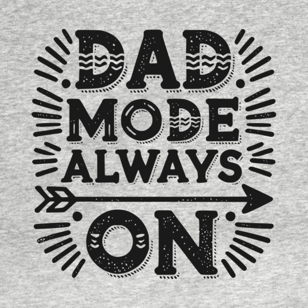 Dad Mode Always On by Frank Ring