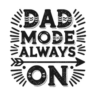 Dad Mode Always On T-Shirt