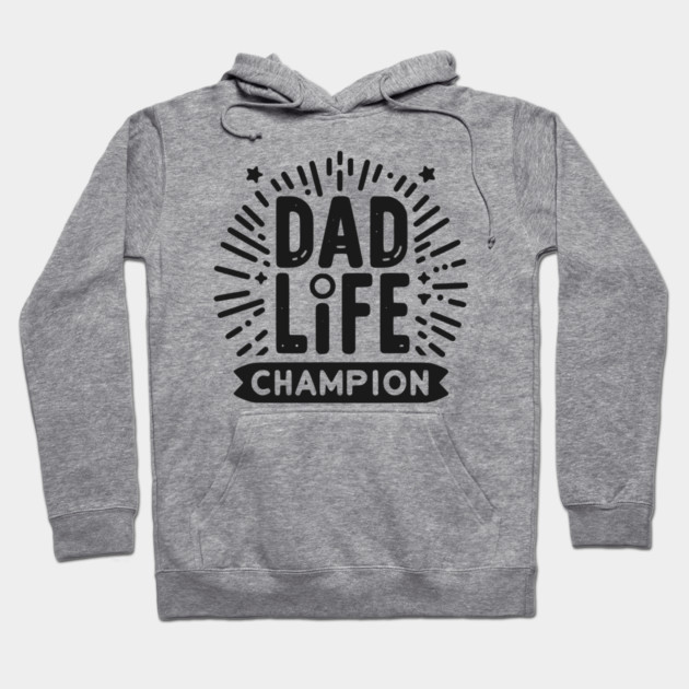 Dad Life Champion Hoodie by Frank Ring
