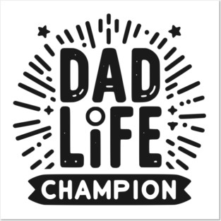 Dad Life Champion Posters and Art