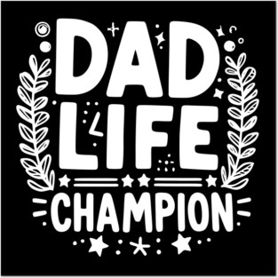 Dad Life Champion Posters and Art