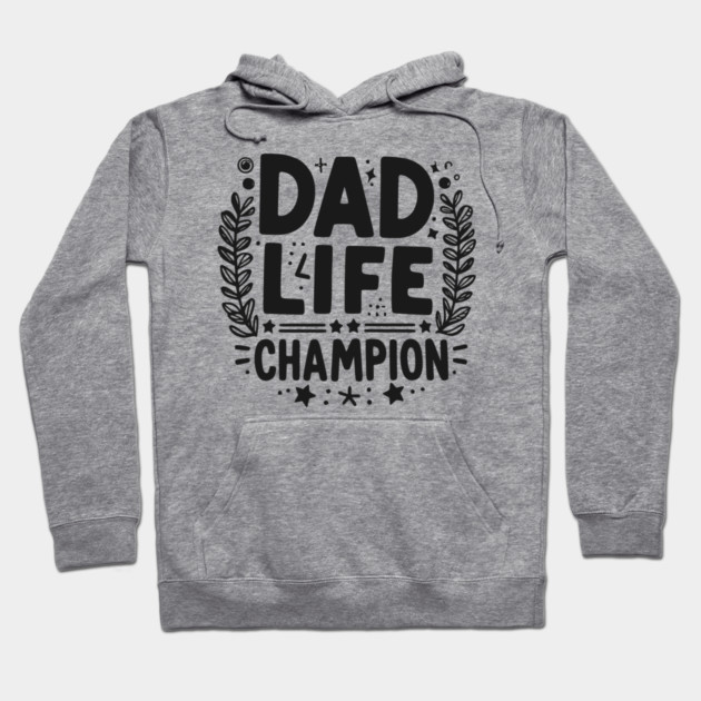 Dad Life Champion Hoodie by Frank Ring