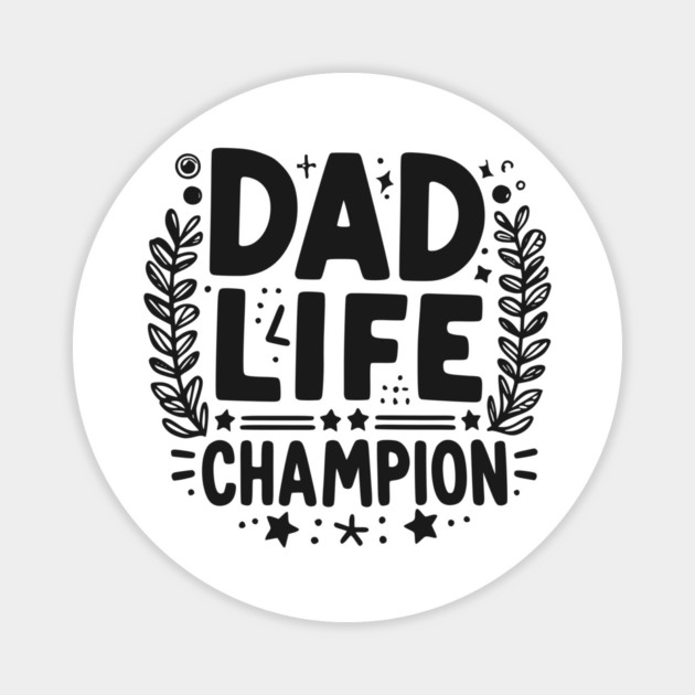 Dad Life Champion Magnet by Frank Ring