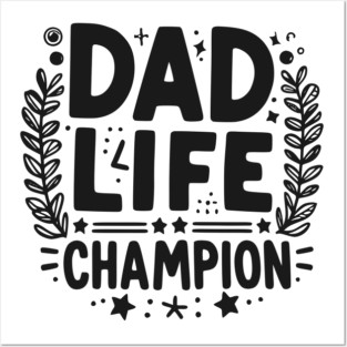 Dad Life Champion Posters and Art