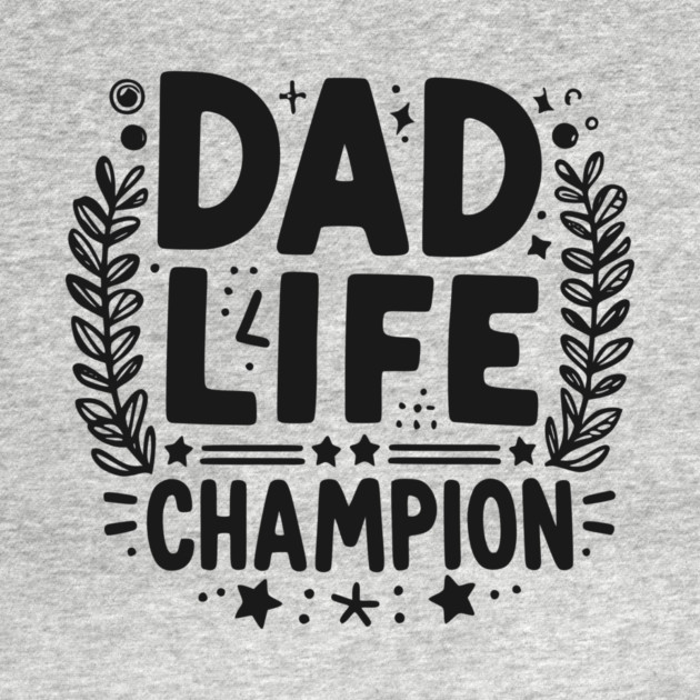 Dad Life Champion by Frank Ring