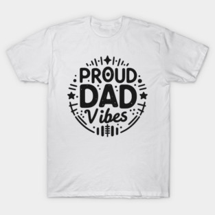 Proud Dad Vibes T-Shirt
