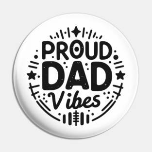 Proud Dad Vibes Pin