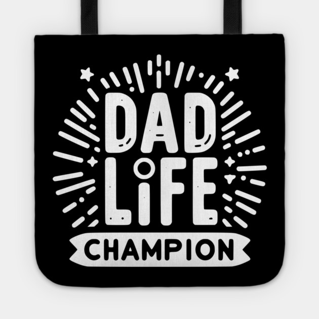 Dad Life Champion Tote by Frank Ring
