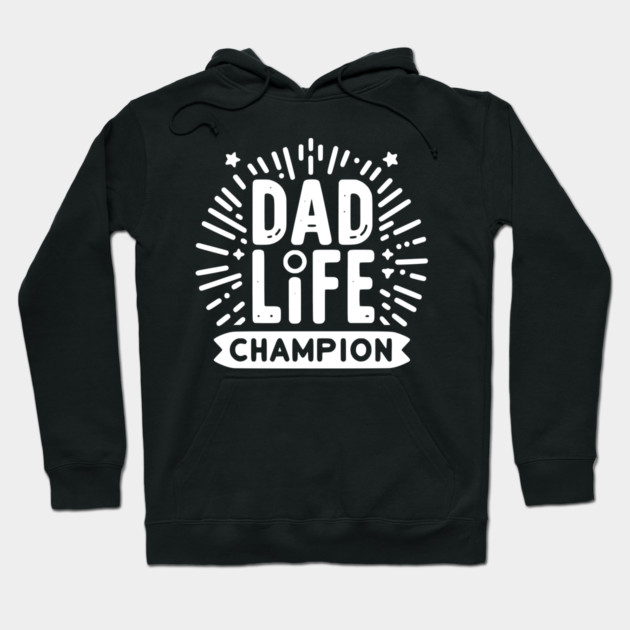 Dad Life Champion Hoodie by Frank Ring