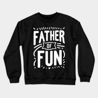 Father of Fun Crewneck Sweatshirt