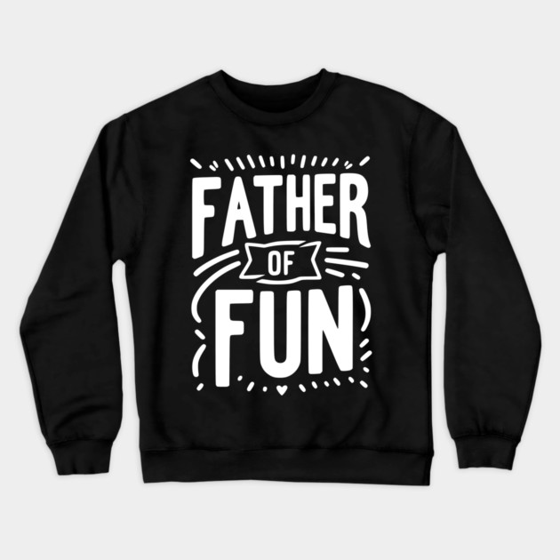 Father of Fun Crewneck Sweatshirt by Frank Ring