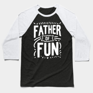 Father of Fun Baseball T-Shirt