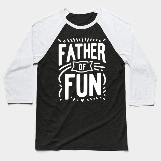 Father of Fun Baseball T-Shirt by Frank Ring