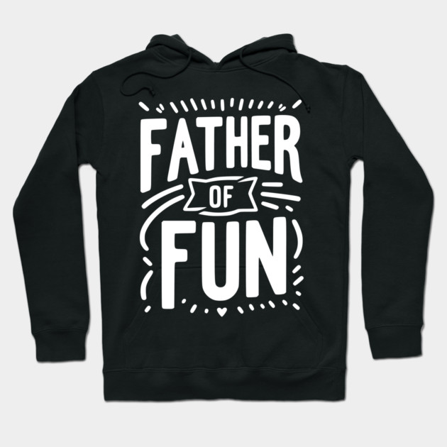 Father of Fun Hoodie by Frank Ring