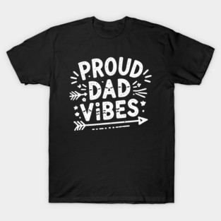 Proud Dad Vibes T-Shirt