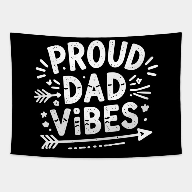 Proud Dad Vibes Tapestry by Frank Ring