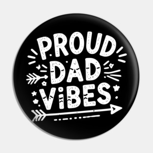 Proud Dad Vibes Pin