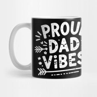 Proud Dad Vibes Mug