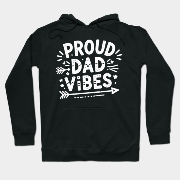 Proud Dad Vibes Hoodie by Frank Ring