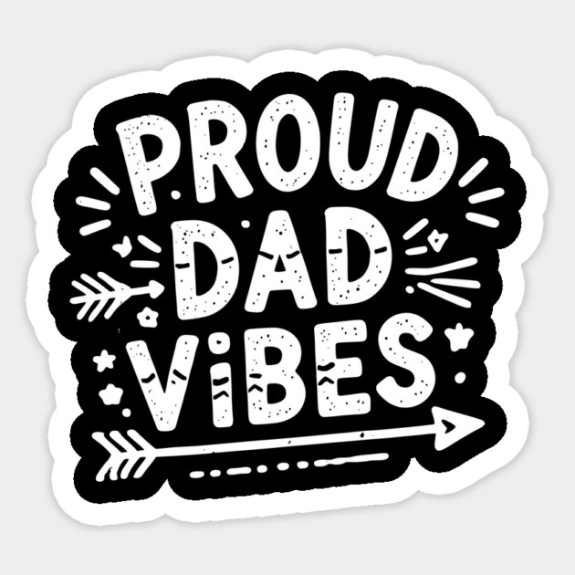 Proud Dad Vibes Sticker by Frank Ring