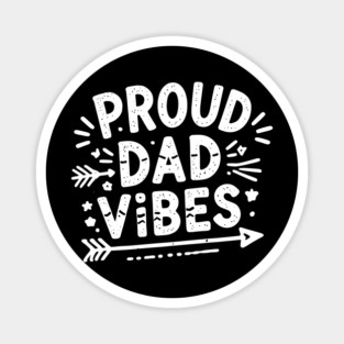 Proud Dad Vibes Magnet