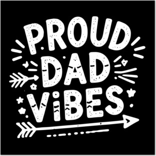 Proud Dad Vibes Posters and Art