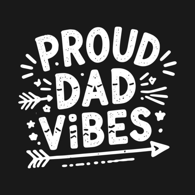 Proud Dad Vibes by Frank Ring