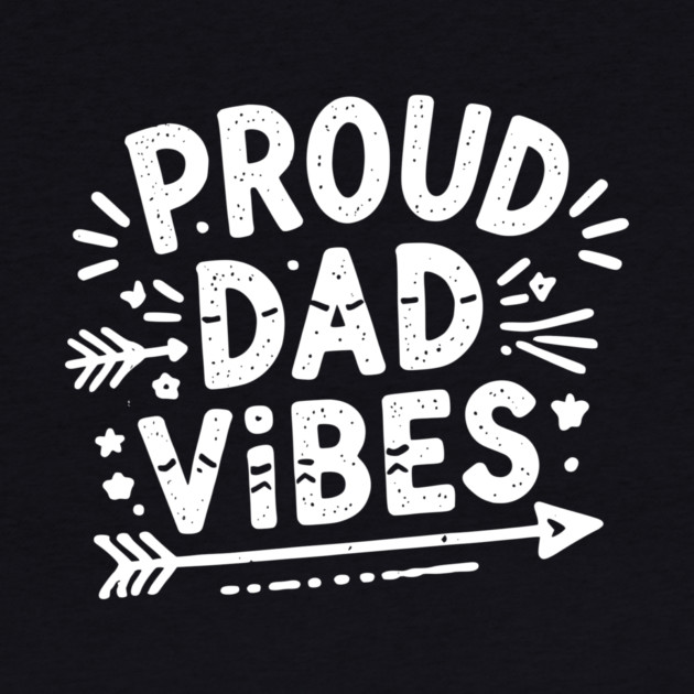 Proud Dad Vibes by Frank Ring