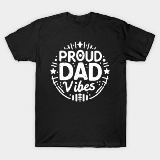 Proud Dad Vibes T-Shirt