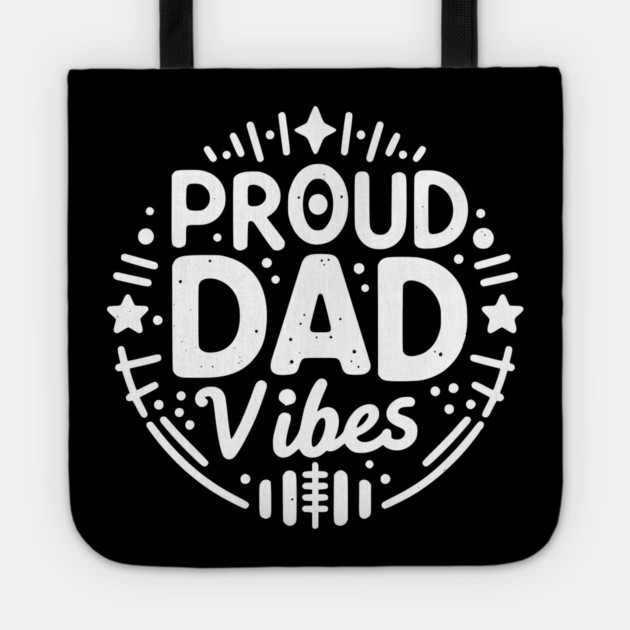 Proud Dad Vibes Tote by Frank Ring