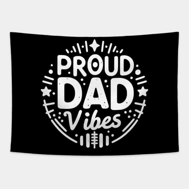 Proud Dad Vibes Tapestry by Frank Ring