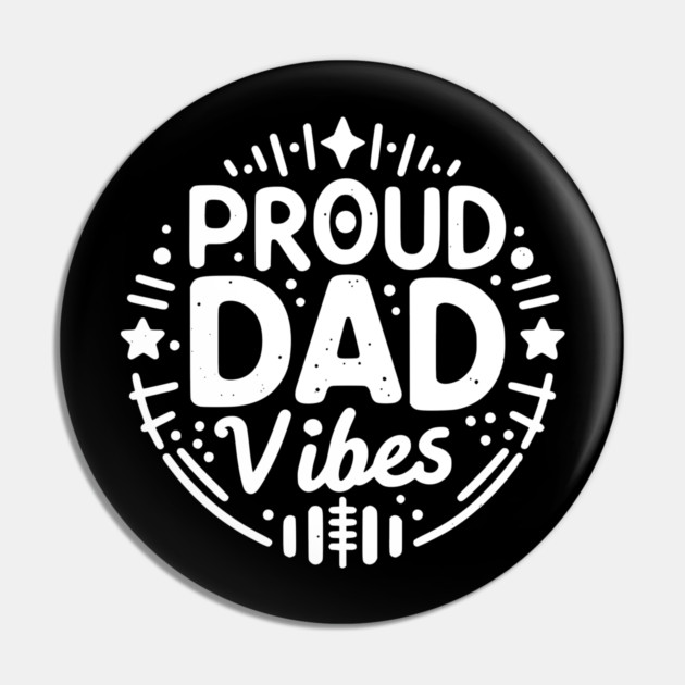 Proud Dad Vibes Pin by Frank Ring